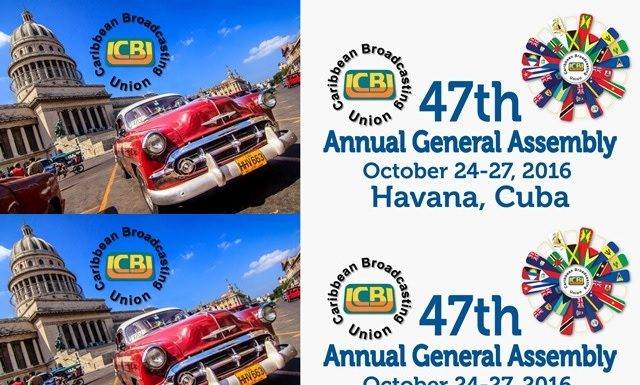 Caribbean Broadcasting Union 47th Annual General Assembly in Havana, Cuba