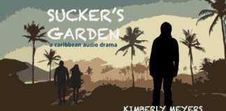 CARIBBEAN WRITERS RELEASE ‘SUCKER’S GARDEN’ A THRILLING AUDIO DRAMA