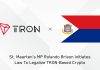 TRON DAO Proud to Announce St. Maarten’s MP Rolando Brison Initiates Law to Legalize TRON-Based Crypto