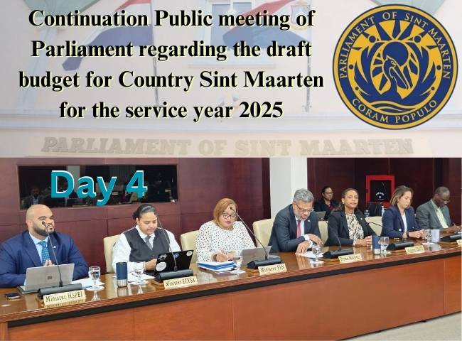 DAY 4: Continuation Public meeting of Parliament regarding the draft budget for Country Sint Maarten for the service year 2025