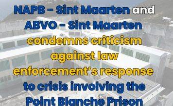 NAPB- Sint Maarten and ABVO -Sint Maarten condemns criticism against law enforcement’s response to crisis involving the Point Blanche Prison (HVB)