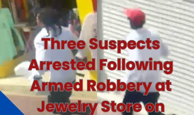Three Suspects Arrested Following Armed Robbery at Jewelry Store on Front Street