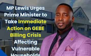 MP Lewis Urges Prime Minister to Take Immediate Action on GEBE Billing Crisis Affecting Vulnerable Households