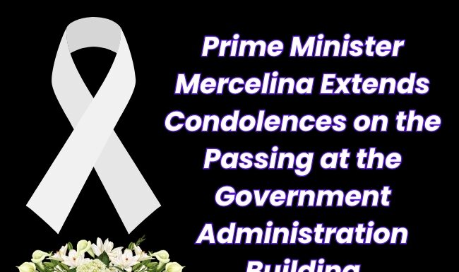 Prime Minister Mercelina Extends Condolences on the Passing at the Government Administration Building