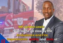MP Lyndon Lewis: “Due to the go slow by the Ambulance and Fire Departments, safety and lives of the public are at risk”