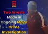 Two arrests made in ongoing major crime investigation