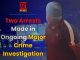 Two arrests made in ongoing major crime investigation