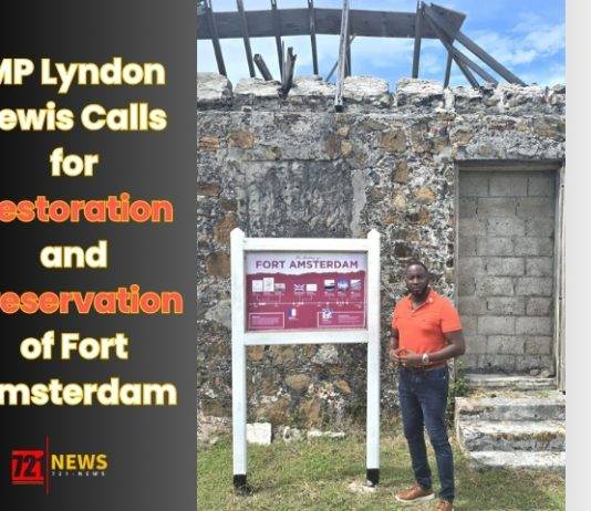 MP Lyndon Lewis Calls for Restoration and Preservation of Fort Amsterdam