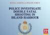 Police Investigate Double Fatal Shooting in Island Harbour