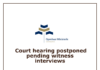 Court hearing postponed pending witness interviews
